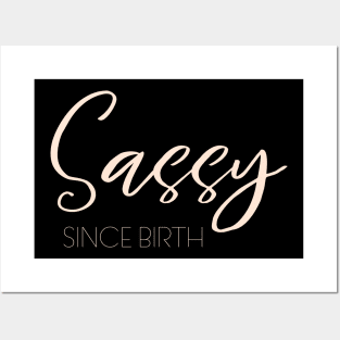 Sassy since birth, Hot Sassy Quote Shirts Posters and Art